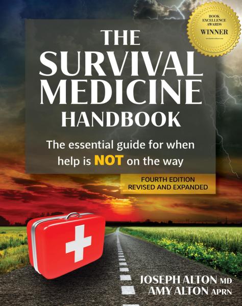THE SURVIVAL MEDICINE HANDBOOK: THE ESSENTIAL GUIDE FOR WHEN HELP IS NOT ON THE WAY, FOURTH EDITION, COLOR, 672 Pages