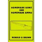 Homemade Guns and Homemade Ammo