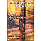 US Infantry Weapons in Combat, Personal Experiences from World War II and Korea
